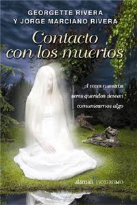 Contacto Con los Muertos: A Veces Nuestros Seres Queridos Desean Comunicarnos Algo