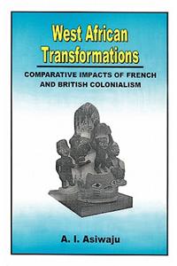 West African Transformations. Comparative Impacts of French and British Colonialism