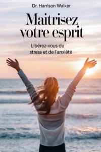 Maîtrisez Votre Esprit