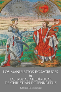 Los Manifiestos Rosacruces y las Bodas Alquímicas de Christian Rosenkreutz