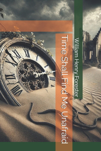 Time Shall Find Me Unafraid