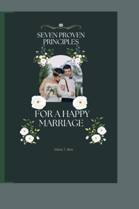 Seven Proven Principles for a Happy Marriage