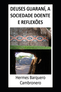 Deuses Guaraní, a Sociedade Doente E Reflexões