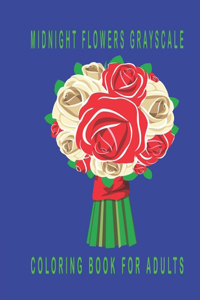 Midnight Flowers Grayscale Coloring Book for Adults