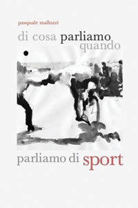 Di cosa parliamo quando parliamo di sport