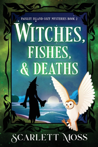 Witches, Fishes, & Deaths