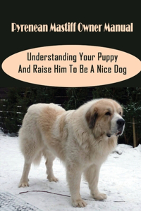 Pyrenean Mastiff Owner Manual