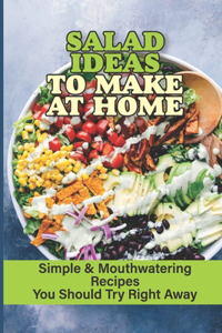 Salad Ideas To Make At Home