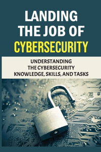 Landing The Job Of Cybersecurity