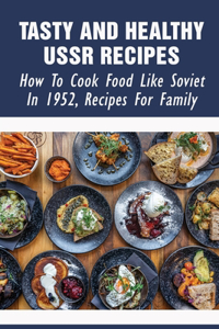 Tasty And Healthy USSR Recipes