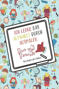 Ich lerne das Alphabet durch Ausmalen - Für Kinder ab 3 Jahren