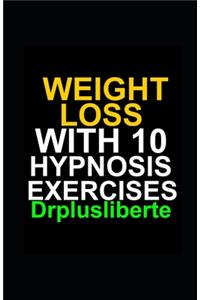 Weight Loss With 10 Hypnosis Exercises