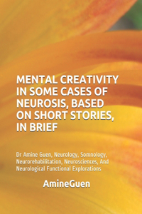 Mental Creativity in Some Cases of Neurosis, Based on Short Stories, in Brief