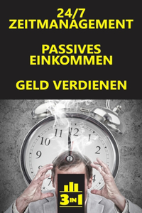 24/7-Zeitmanagement - Passives Einkommen - Geld verdienen