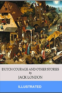 Dutch Courage and Other Stories ILLUSTRATED