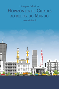 Livro para Colorir de Horizontes de Cidades ao redor do Mundo para Adultos 8