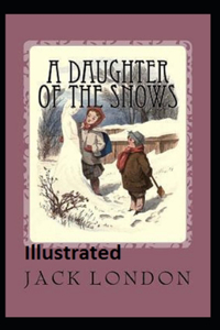 A Daughter of the Snows Illustrated