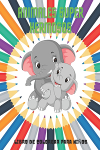 ANIMALES SUPER HERMOSOS - Libro De Colorear Para Niños