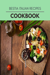 Bestia Italian Recipes Cookbook