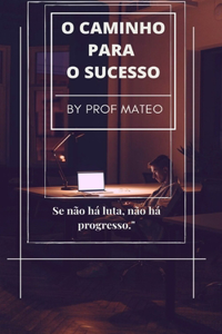 O Caminho Para O Sucesso