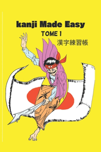 Kanji made easy tome 1