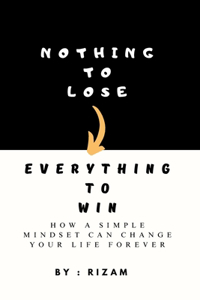 Nothing to Lose - Everything to Win