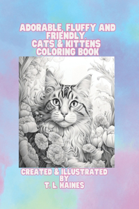ADORABLE, FLUFFY AND FRIENDLY. CATS & KITTENS COLORING BOOk