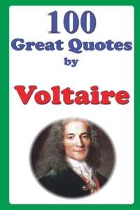 100 Great Quotes by Voltaire