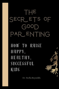 Secrets Of Good Parenting