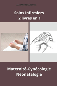 Soins Infirmiers 2 livres en 1 Maternité-Gynécologie, Néonatalogie