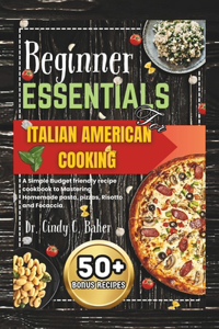 Beginner Essentials For Italian American Cooking 2024