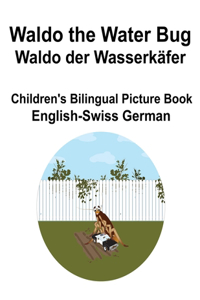 English-Swiss German Waldo the Water Bug / Waldo der Wasserkäfer Children's Bilingual Picture Book