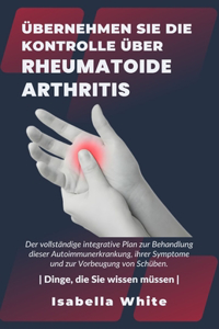 Übernehmen Sie die Kontrolle über Rheumatoide Arthritis