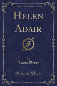 Helen Adair (Classic Reprint)