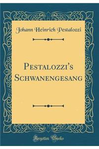 Pestalozzi's Schwanengesang (Classic Reprint)