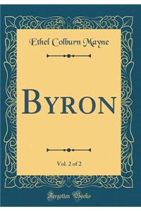 Byron, Vol. 2 of 2 (Classic Reprint)