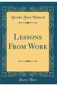 Lessons from Work (Classic Reprint)