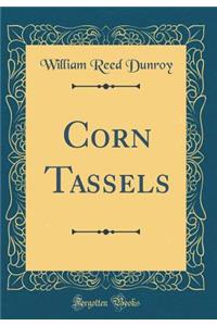 Corn Tassels (Classic Reprint)