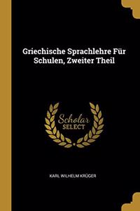 Griechische Sprachlehre Für Schulen, Zweiter Theil