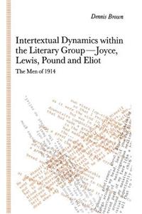 Intertextual Dynamics Within the Literary Group of Joyce, Lewis, Pound and Eliot