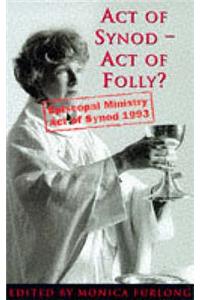 Act of Synod, Act of Folly?