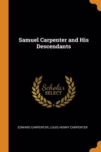SAMUEL CARPENTER AND HIS DESCENDANTS