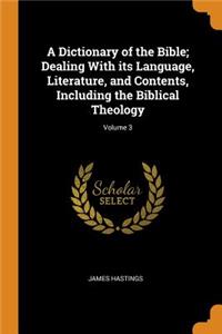 A Dictionary of the Bible; Dealing With its Language, Literature, and Contents, Including the Biblical Theology; Volume 3