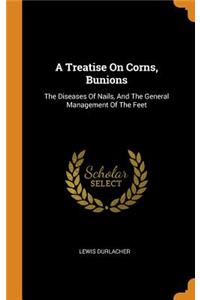A Treatise On Corns, Bunions