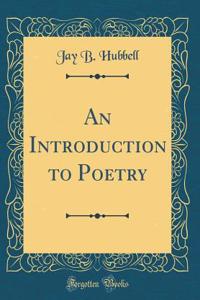 An Introduction to Poetry (Classic Reprint)