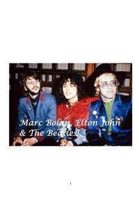 Marc Bolan, Elton John and the Beatles!
