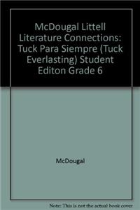 McDougal Littell Literature Connections: Tuck Para Siempre (Tuck Everlasting) Student Editon Grade 6