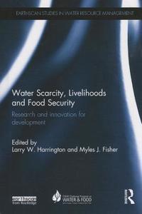 Water Scarcity, Livelihoods and Food Security