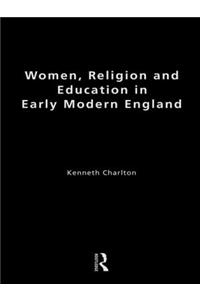 Women, Religion and Education in Early Modern England