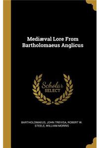 Mediæval Lore From Bartholomaeus Anglicus